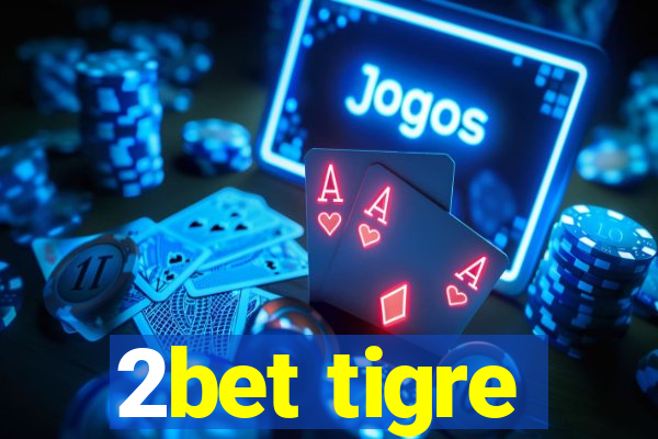 2bet tigre